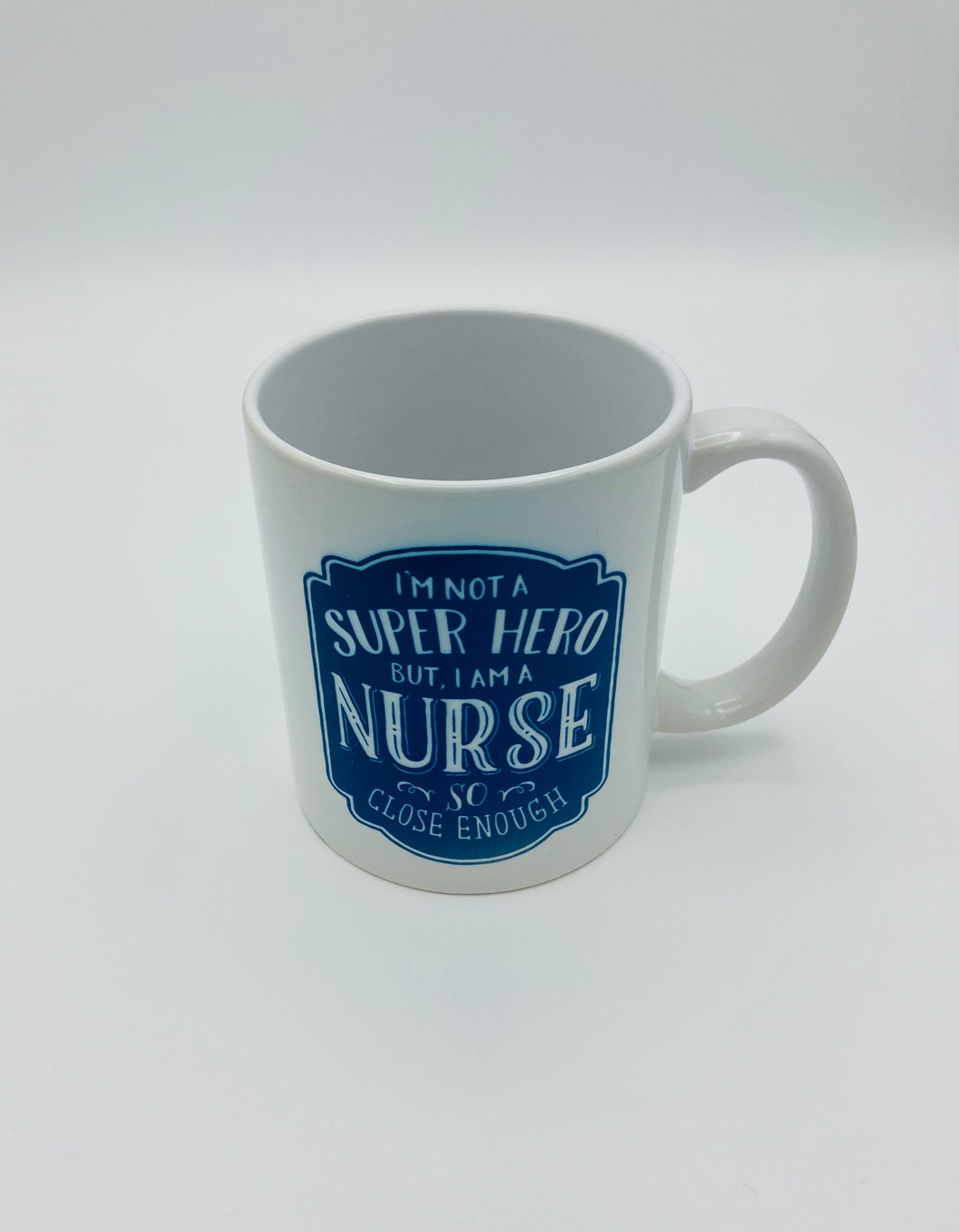 I’m Not a Superhero but I Am A Nurse - Coffee Mug